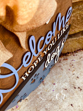 Load image into Gallery viewer, Welcome hope you like dogs door sign front door welcome sign custom welcome dog sign