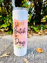 Load image into Gallery viewer, Same Bitch, Different Day Custom Tumbler - Personalized Tumbler
