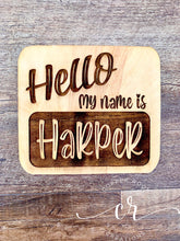Load image into Gallery viewer, Custom Hello My Name is Laser Engraved wood tag Birth Announcement Sign Tag Photo Prop