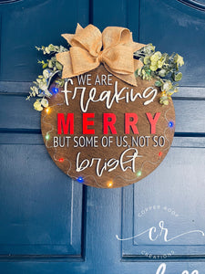 We are freaking merry but some of us, not so bright light up door sign christmas door hanger